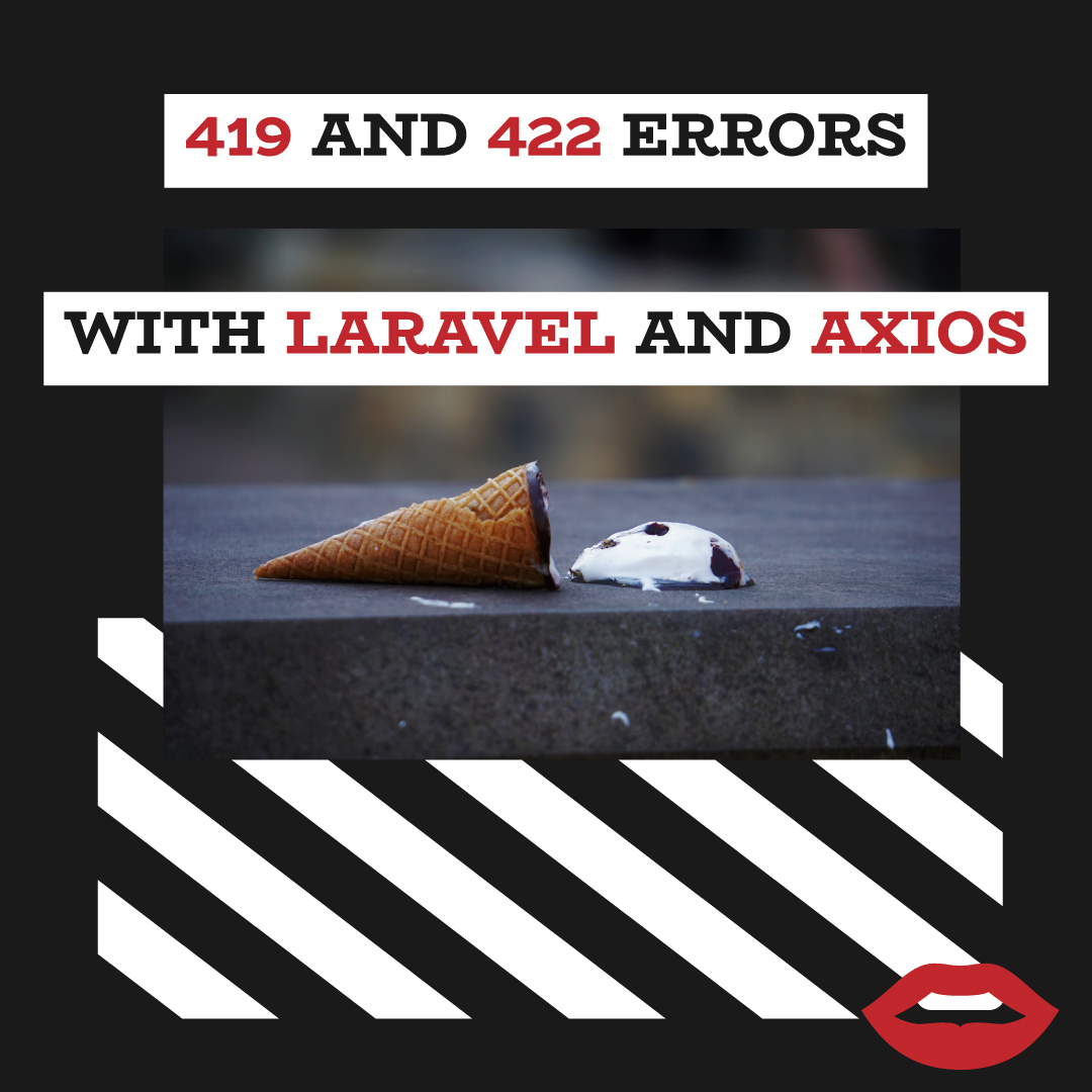 Ajax requests with Laravel and Axios - 422 and 419 errors article thumbnail